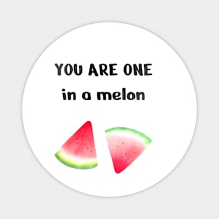 One In A Melon, Cute Funny Watermelon Magnet